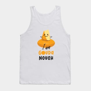 I Am Gouda Nough Tank Top